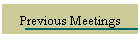 Previous Meetings
